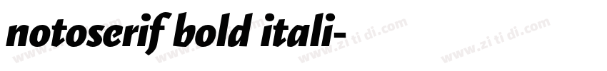 notoserif bold itali字体转换 notoserif bold itali字体转换